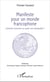 Manifeste pour un monde francophone - Comment construire un avenir non standardisé ?