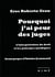 POURQUOI J'AI PEUR DES JUGES - L'interprétation du droit et les principes juridiques