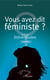 Vous avez dit féministe ? - Suivi de (In)certitudes. Nouvelle