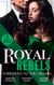 Royal Rebels: Forbidden To The Crown - Her Unforgettable Royal Lover (Duchess Diaries) / At His Majesty's Convenience / The Princess and the Outlaw