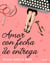 Amor con fecha de entrega