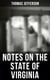 Thomas Jefferson: Notes on the State of Virginia - A Compilation of Data About the State's Natural Resources, Economy and the Nature of the Good Society