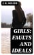 Girls: Faults and Ideals - A Familiar Talk, with Quotations from Letters