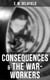 Consequences & The War-Workers - Two Novels in One Edition
