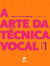 A arte da técnica vocal: caderno 1