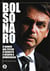 Bolsonaro: o homem que peitou o exército e desafia a democracia