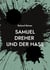 Samuel Dreher - und der Hass