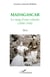 Madagascar : le sang d'une colonie - (1890-1948) - Récit