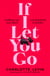 If I Let You Go - The Heartbreaking, Shocking Richard and Judy Book Club Pick