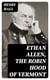 Ethan Allen, the Robin Hood of Vermont