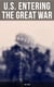 U.S. Entering The Great War: 1917-1918 - Historical Account of American Preparations and Mobilization for WWI