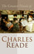 The Greatest Novels of Charles Reade - Historical Novels & Victorian Romances: The Cloister and the Hearth, Griffith Gaunt, Hard Cash…