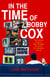 In the Time of Bobby Cox - The Atlanta Braves, Their Manager, My Couch, Two Decades, and Me