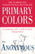 Primary Colors - A Novel of Politics