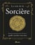 La voie de la sorcière : Rituels & pratiques pour découvrir quelle sorcière vous êtes