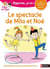 Regarde, je lis ! : une histoire à lire tout seul : le spectacle de Mila et Noé : niveau 2