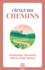 L'école des chemins : Marcher, voyager pour vivre mieux