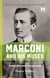 Marconi and His Muses: A Novel Based on the Life of Guglielmo Marconi