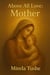 Above all Love: Mother