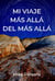 Mi Viaje Más Allá del Más Allá
