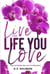 Live the Life You Love: How to Master the Law of Attraction