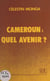 Cameroun, quel avenir ?