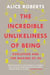The Incredible Unlikeliness of Being - Evolution and the Making of Us