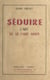 Séduire - L'art de se faire aimer