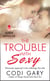 The Trouble With Sexy - (Originally appeared in the e-book anthology KISS ME)