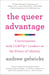 The Queer Advantage - Conversations with LGBTQ+ Leaders on the Power of Identity
