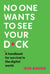 No One Wants to See Your D*ck - A Handbook for Survival in the Digital World