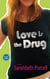 Love Is the Drug - A Novel