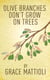 Olive Branches Don't Grow on Trees