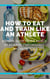 How to Eat and Train Like an Athlete