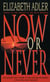 Now or Never - A Novel