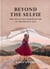 Beyond the Selfie - The Art of Self Portraiture in the Digital Age