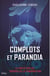 Complots et paranoïa - La vérité sur les théories de la conspiration