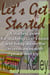 Let's Get Started. A Starting Point for Studying God's Word and Living Above the Circumstances with Peace and Joy.