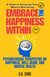 Embrace The Happiness Within : A Guide to Elevating Your Mental Well-being - Embrace The Happiness, #1
