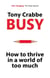 Busy - How to Thrive in A World of Too Much