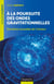 A la poursuite des ondes gravitationnelles - 2e éd.