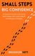 Small Steps, Big Confidence: A Practical Guide to Boosting Self-Esteem with Daily Habits and Mindset Changes