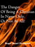 The Danger Of Being A Christian In Name Only, Or Not At All! - The Truth Seeker's Library, #32