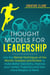 Thought Models for Leadership: Use the Mental Techniques of the World´s Greatest and Richest to Make Better Decisions, Improve your Career Trajectory and Gain More Respect at Work