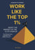 Work Like The Top 1%