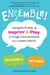 Ensemble! - Using the Power of Improv and Play to Forge Connections in a Lonely World