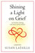 Shining a Light on Grief: Real Women Sharing Real Stories of Love & Loss