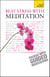 Beat Stress With Meditation: Teach Yourself