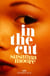 In the Cut - ‘Disturbingly dark, explosively violent, powerfully erotic and brilliantly written' Sunday Times