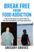 Break Free From Food Addiction